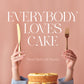 Everybody Loves Cake -Signed Copies